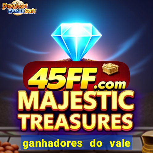 ganhadores do vale sorte de hoje